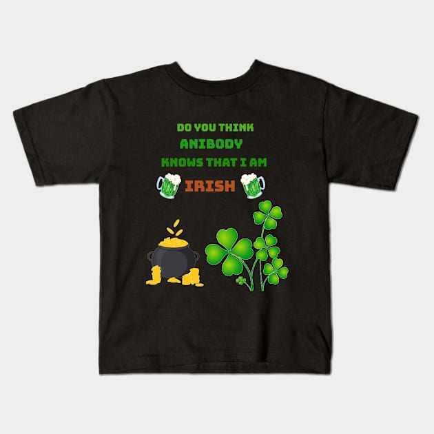 Do you think anibody knows that I am Irish Kids T-Shirt by Mony Shop